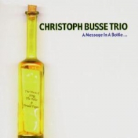 Busse, Christoph -trio- A Message In A Bottle. Music Of Sti