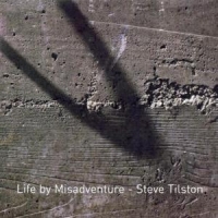 Tilston, Steve Life By Misadventure