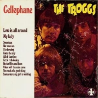 Troggs, The Cellophane