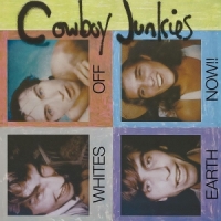 Cowboy Junkies Whites Off Earth Now!!