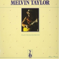 Taylor, Melvin Plays The Blues For You