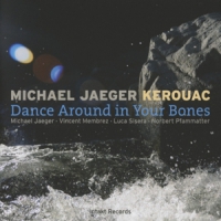 Jaeger, Michael & Kerouac Dance Around In Your Bone