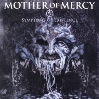 Mother Of Mercy Iv - Symptoms Of Existence