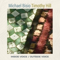 Bisio, Michael & Timothy Hill Inside Voice / Outside Voice