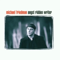 Friedman, Michael Angst Ridden Writer