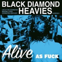 Black Diamond Heavies Alive As Fuck!