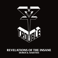 Trouble Revelations Of The Insane (demos An