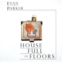 Parker, Evan & Joe Mcphee House Full Of Floors