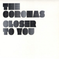 Coronas, The Closer To You