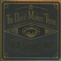 Devil Makes Three I'm A Stranger Here