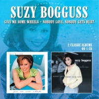 Bogguss, Suzy Give Me Some Wheels/nobody Love, Nobody Gets Hurt