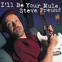 Freund, Steve I Ll Be Your Mule