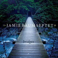 Baum, Jamie Septet Bridges