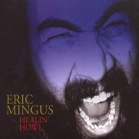 Mingus, Eric Healin Howl