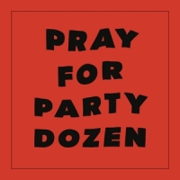 Party Dozen Pray For Party Dozen