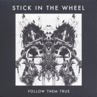 Stick In The Wheel Follow Them True