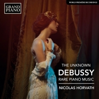 Debussy, Claude Unknown Debussy - Rare Piano Music