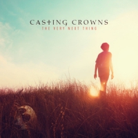 Casting Crowns The Very Next Thing