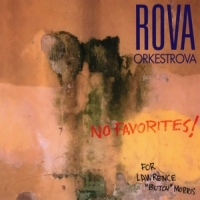 Rova  Orkestrova No Favorites! For Lawrence "butch"