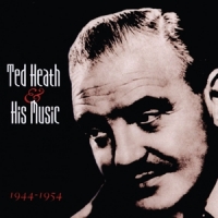 Heath, Ted And His Music 1944-1954