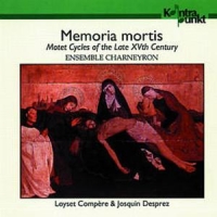 Ensemble Charneyron, Peter Woetman Memoria Mortis. Motet Cycles Of The