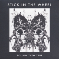 Stick In The Wheel Follow Them True