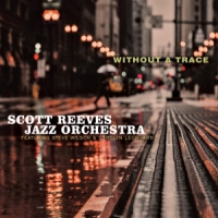 Reeves, Scott -jazz Orchestra- Without A Trace