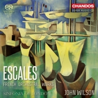 Sinfonia Of London John Wilson Escales French Orchestral Works