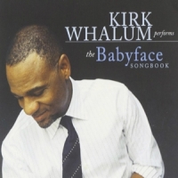 Kirk Whalum Babyface Songbook