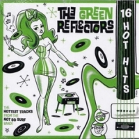 Green Reflectors, The 16 Hot Hits