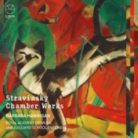 Hannigan, Barbara Stravinsky: Chamber Works