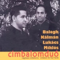 Balogh, Kalman & Miklos Lukacs Cimbalomduo-cimbalom For Four Hands
