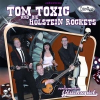 Toxic, Tom -und Die Holstein Rocket Verdammtes Gluecksspiel