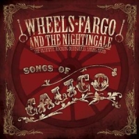 Wheels Fargo & The Nightingale Songs Of Calico