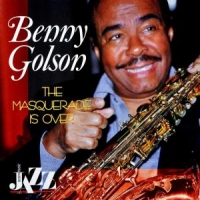 Benny Golson The Masquerade Is Over