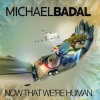 Badal, Michael Now That We're Human