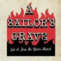 A Sailor S Grave Set A Fire In Your Heart