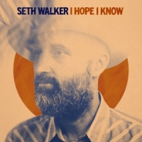 Seth Walker I Hope I Know