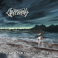 Cryptopsy And Then You Ll Beg