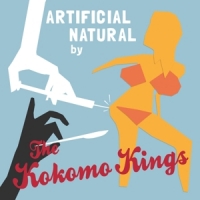 Kokomo Kings, The Artificial Natural By...