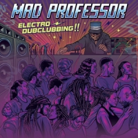 Mad Professor Electro Dubclubbing!!