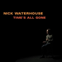 Waterhouse, Nick Time's All Gone -coloured-