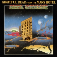 Grateful Dead From The Mars Hotel