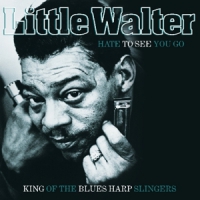 Little Walter W. Baby Face Leroy, Muddy Waters, J. Hate To See You Go