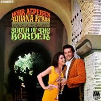Herb Alpert & The Tijuana Bras South Of The Border