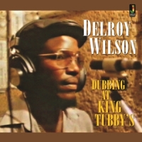 Wilson, Delroy Dubbing At King Tubby S