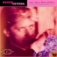 Cetera, Peter Love, Glory, Honor & Heart - Complete Full Moon And War