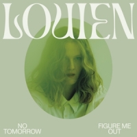 Louien No Tomorrow / Figure Me Out