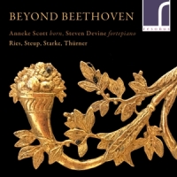 Anneke Scott Steven Devine Beyond Beethoven Ries Steup Starke