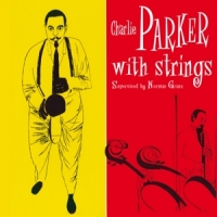 Parker, Charlie Charlie Parker With Strings